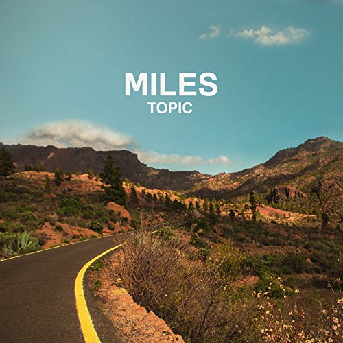 Topic - Miles (2015)