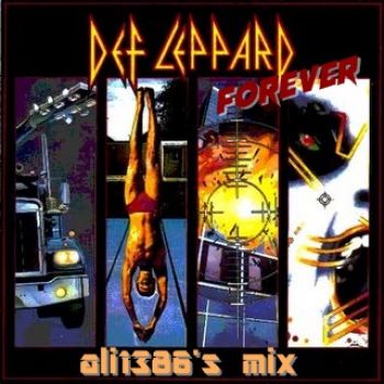 Forever Def Leppard Mixed by ali1386 Forever Def Leppard Mixed by ali1386